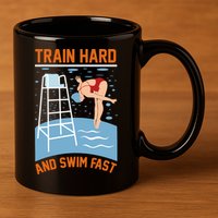 Train Hard And Swim Fast 11oz C Handle Ceramic Mug