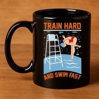 Train Hard And Swim Fast 11oz C Handle Ceramic Mug