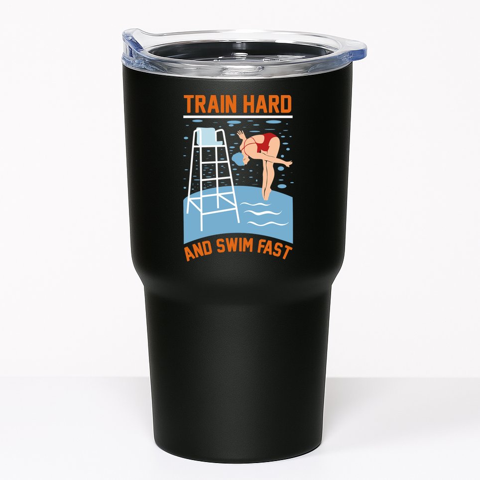 Train Hard And Swim Fast Tumbler
