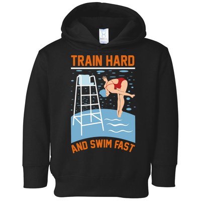 Train Hard And Swim Fast Toddler Hoodie