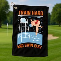 Train Hard And Swim Fast Golf Towel