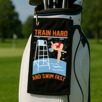 Train Hard And Swim Fast Golf Towel