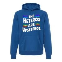 The Heteros Are Upseteros Lgbtq Sarcastic Agenda Pride Cute Gift Premium Hoodie