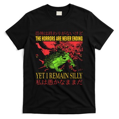 The Horrors Are Never Ending Yet I Remain Silly Frog T-Shirt