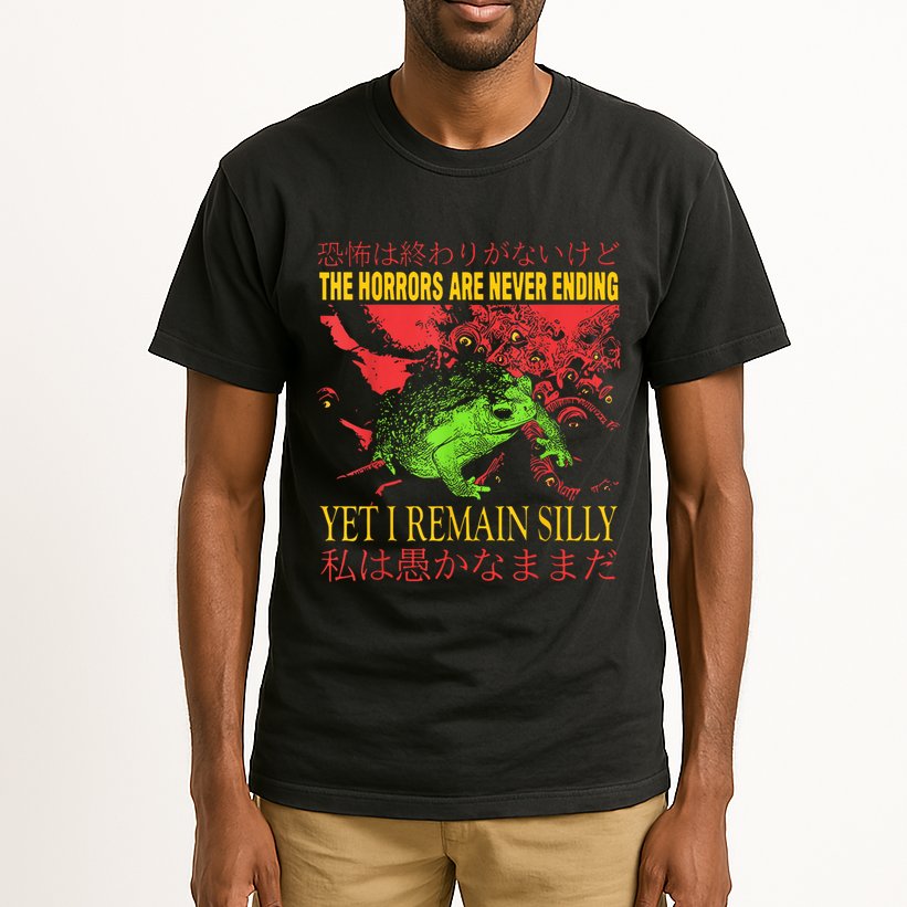 The Horrors Are Never Ending Yet I Remain Silly Frog Tall T-Shirt
