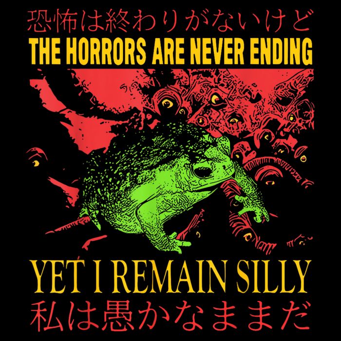 The Horrors Are Never Ending Yet I Remain Silly Frog Button