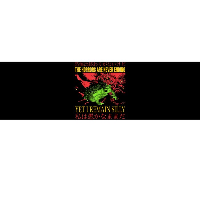 The Horrors Are Never Ending Yet I Remain Silly Frog Bumper Sticker