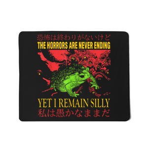 The Horrors Are Never Ending Yet I Remain Silly Frog Mousepad