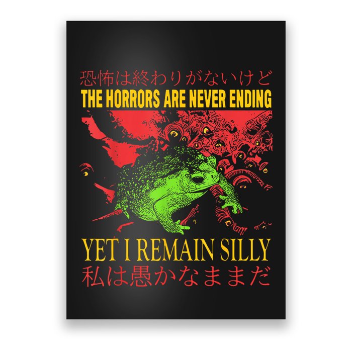 The Horrors Are Never Ending Yet I Remain Silly Frog Poster