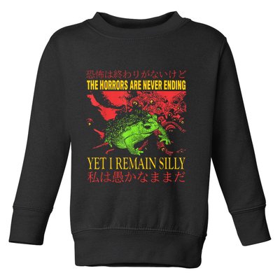The Horrors Are Never Ending Yet I Remain Silly Frog Toddler Sweatshirt