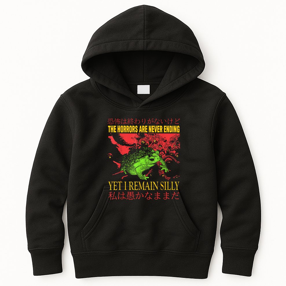 The Horrors Are Never Ending Yet I Remain Silly Frog Kids Hoodie