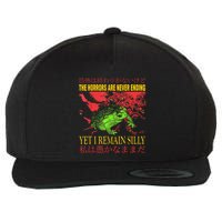 The Horrors Are Never Ending Yet I Remain Silly Frog Wool Snapback Cap