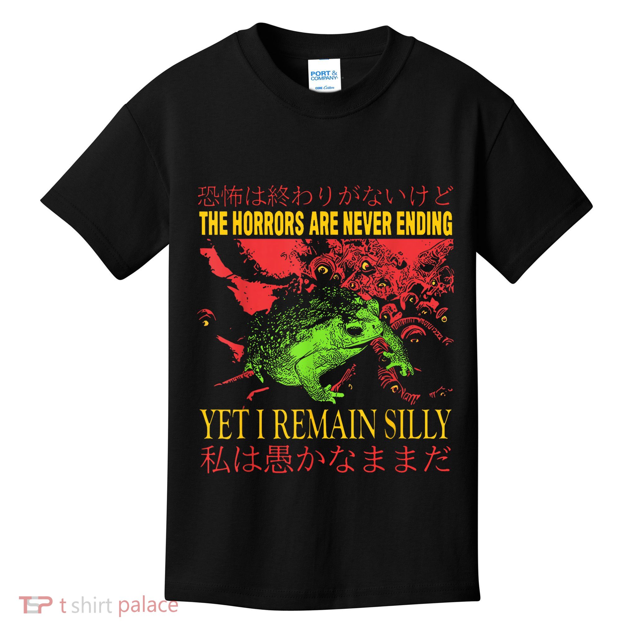 The Horrors Are Never Ending Yet I Remain Silly Frog Kids T-Shirt