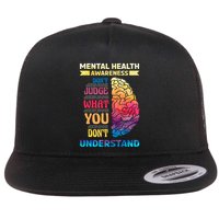 Tal Health Awareness DonT Judge What You Dont Understand Gift Flat Bill Trucker Hat