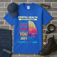 Tal Health Awareness DonT Judge What You Dont Understand Gift Tall T-Shirt