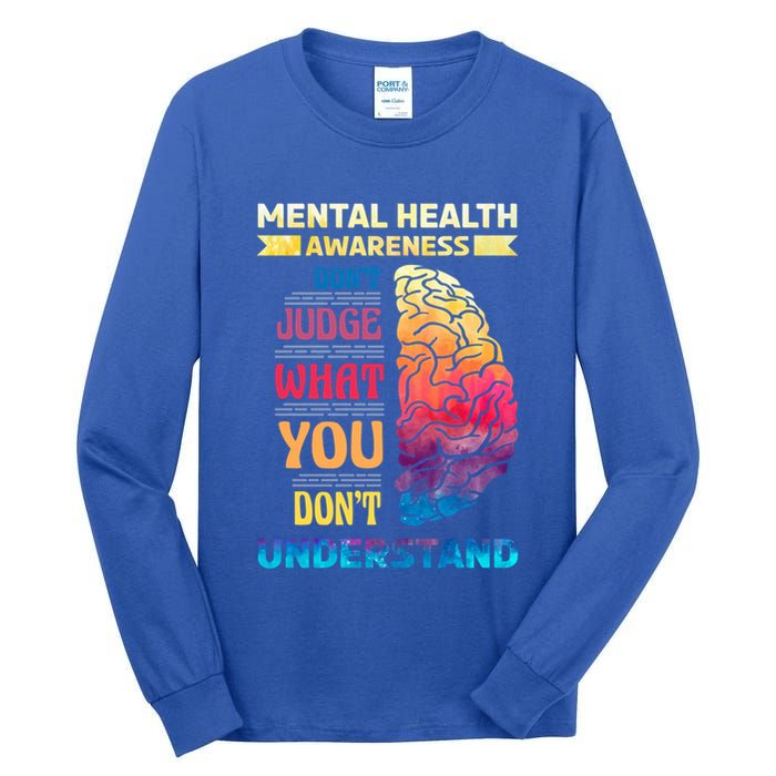 Tal Health Awareness DonT Judge What You Dont Understand Gift Tall Long Sleeve T-Shirt