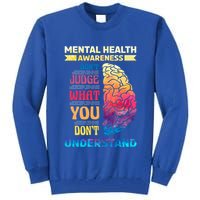 Tal Health Awareness DonT Judge What You Dont Understand Gift Tall Sweatshirt