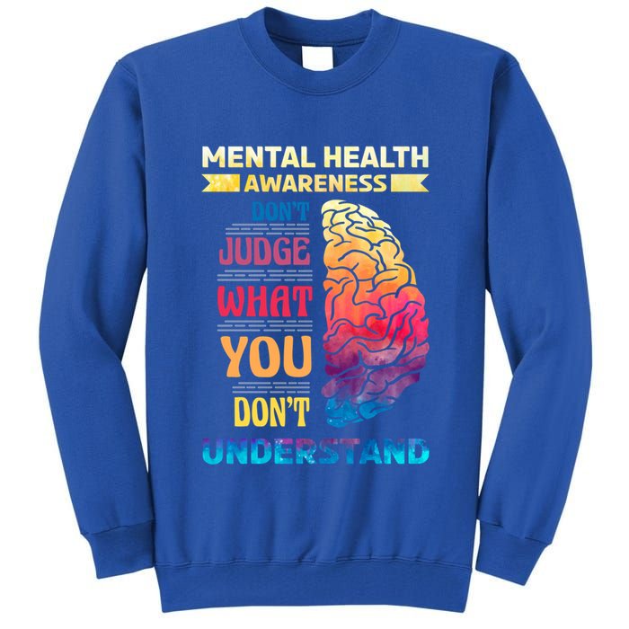 Tal Health Awareness DonT Judge What You Dont Understand Gift Tall Sweatshirt