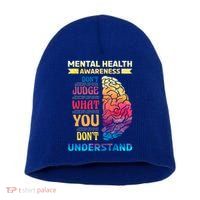 Tal Health Awareness DonT Judge What You Dont Understand Gift Short Acrylic Beanie