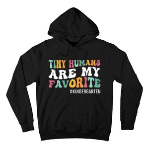 Tiny Humans Are My Favorite Funny Teaching Kindergarten Hoodie