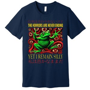 The Horrors Are Never Ending Yet I Remain Silly Frog Japan Premium T-Shirt