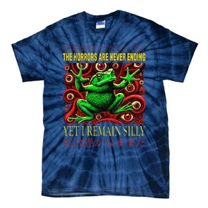 The Horrors Are Never Ending Yet I Remain Silly Frog Japan Tie-Dye T-Shirt