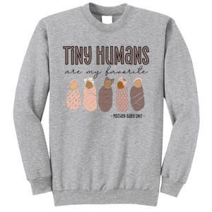 Tiny Humans Are My Favorite Mother Baby Unit Tall Sweatshirt