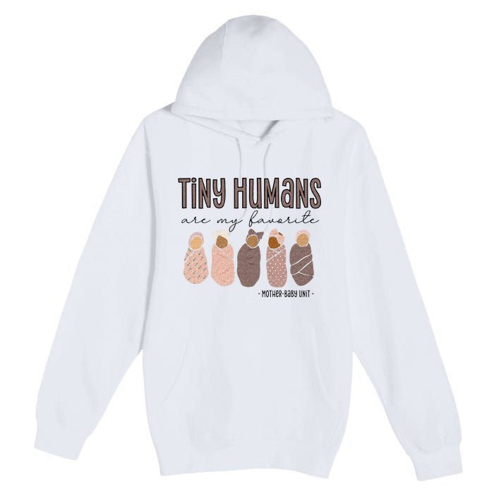 Tiny Humans Are My Favorite Mother Baby Unit Premium Pullover Hoodie