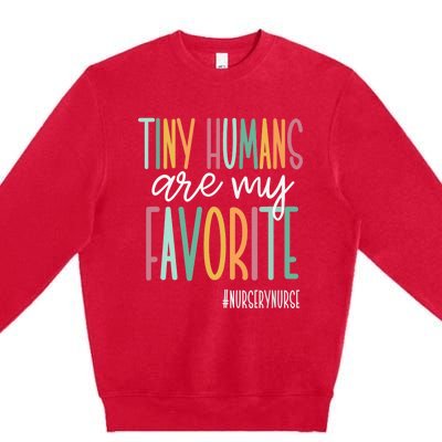 Tiny Humans Are My Favorite, Nursery Nurse Premium Crewneck Sweatshirt