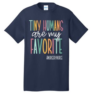 Tiny Humans Are My Favorite, Nursery Nurse Tall T-Shirt