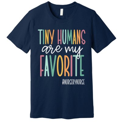 Tiny Humans Are My Favorite, Nursery Nurse Premium T-Shirt