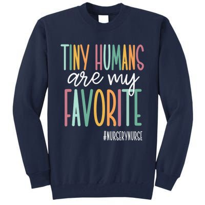 Tiny Humans Are My Favorite, Nursery Nurse Tall Sweatshirt