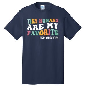 Tiny Humans Are My Favorite Funny Teaching Kindergarten Tall T-Shirt