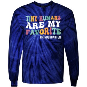 Tiny Humans Are My Favorite Funny Teaching Kindergarten Tie-Dye Long Sleeve Shirt