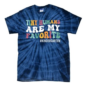 Tiny Humans Are My Favorite Funny Teaching Kindergarten Tie-Dye T-Shirt