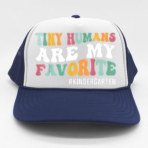 Tiny Humans Are My Favorite Funny Teaching Kindergarten Trucker Hat