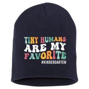 Tiny Humans Are My Favorite Funny Teaching Kindergarten Short Acrylic Beanie