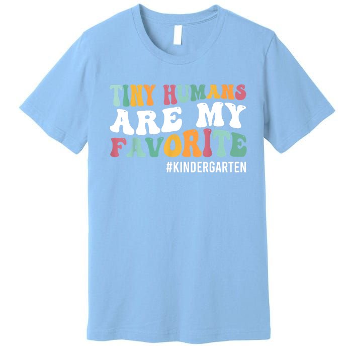 Tiny Humans Are My Favorite Funny Teaching Kindergarten Premium T-Shirt