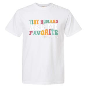 Tiny Humans Are My Favorite Funny Teaching Kindergarten Garment-Dyed Heavyweight T-Shirt