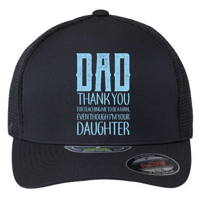 Thank You Dad For Teaching Me To Be A Man Flexfit Unipanel Trucker Cap