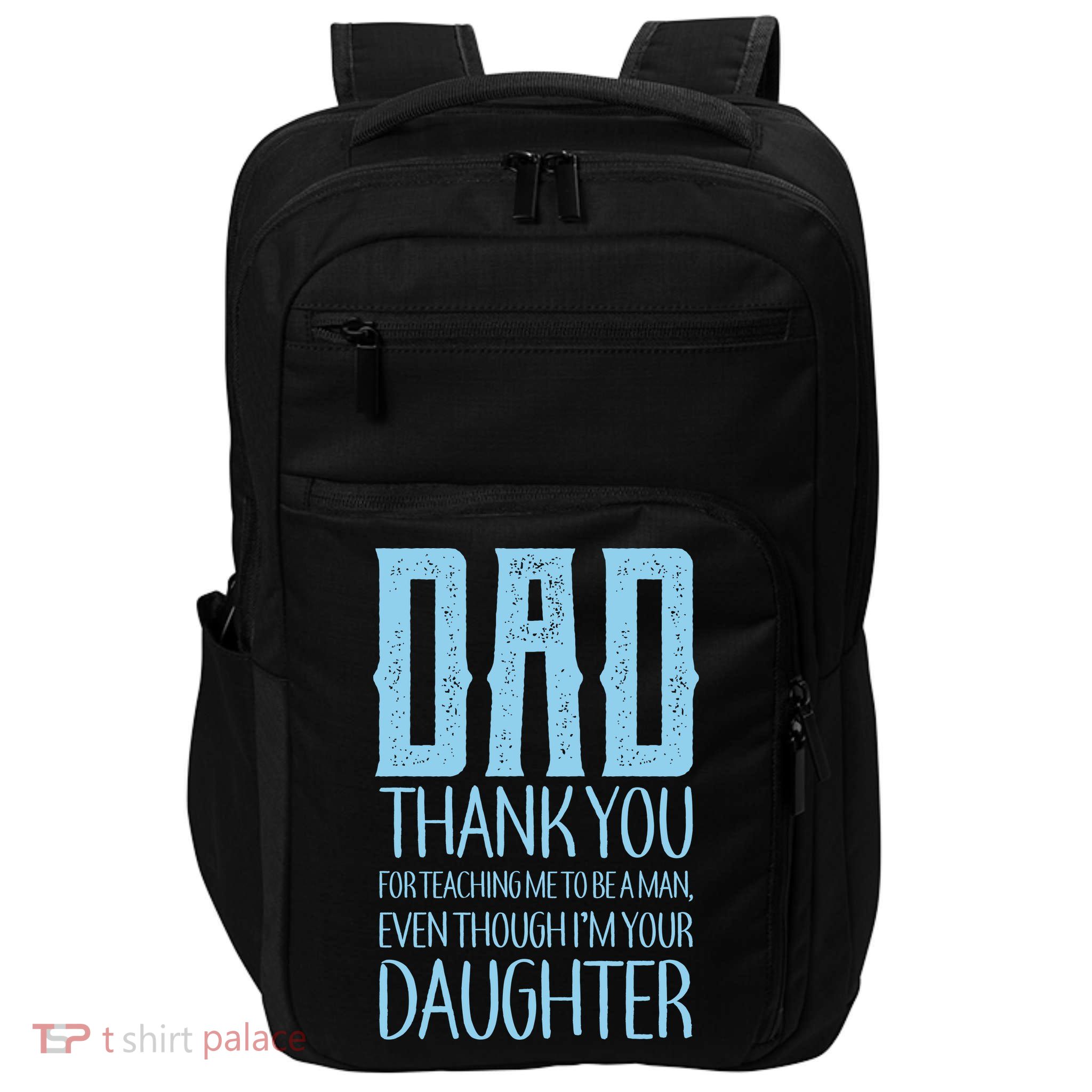 Thank You Dad For Teaching Me To Be A Man Impact Tech Backpack