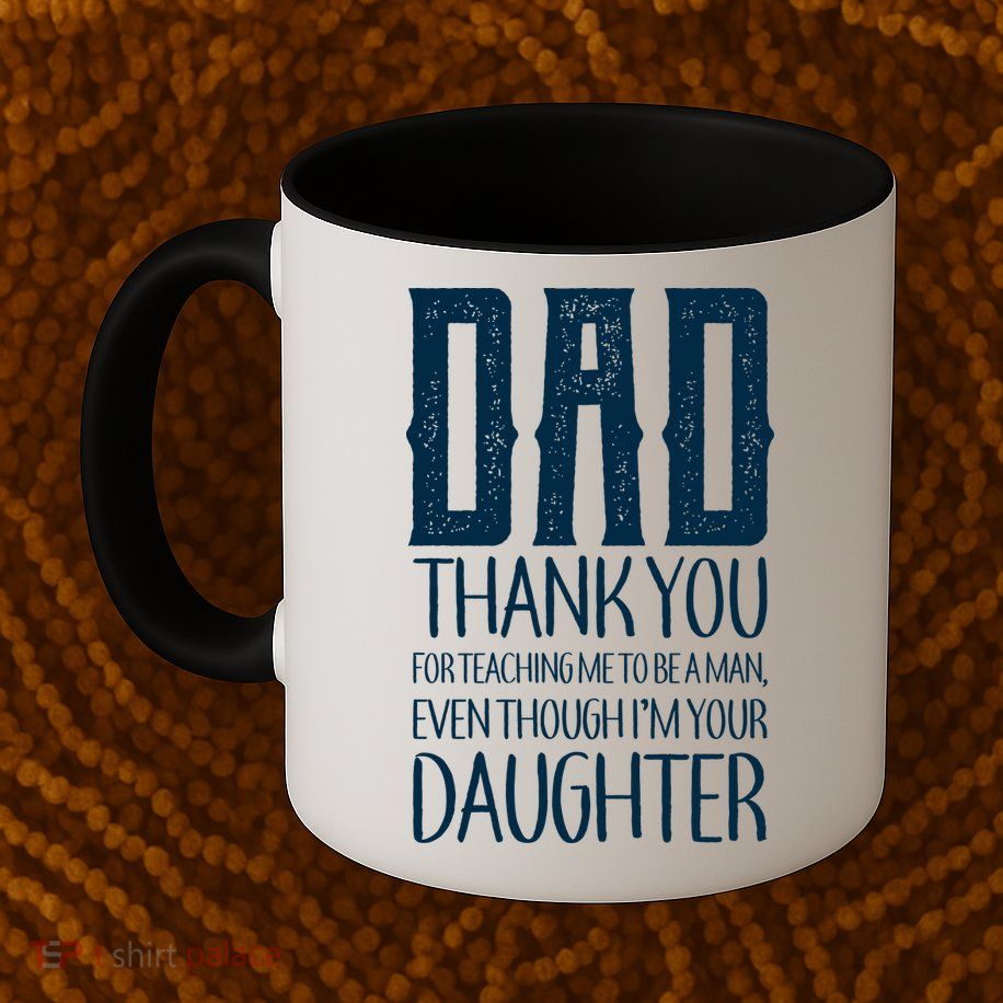 Thank You Dad For Teaching Me To Be A Man Mug
