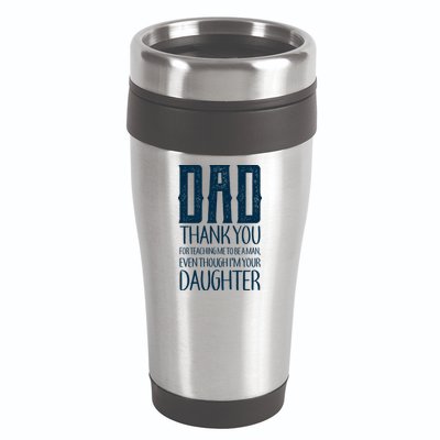 Thank You Dad For Teaching Me To Be A Man 16oz Travel Tumbler