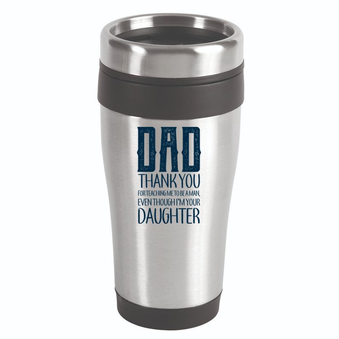 Thank You Dad For Teaching Me To Be A Man 16oz Travel Tumbler