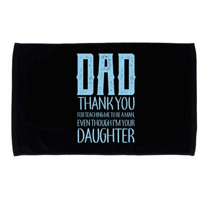 Thank You Dad For Teaching Me To Be A Man Microfiber Hand Towel