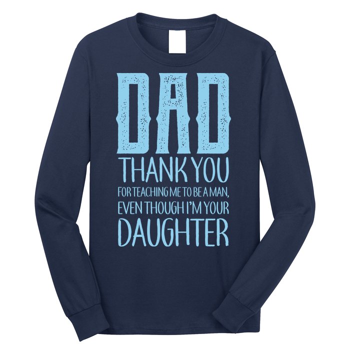 Thank You Dad For Teaching Me To Be A Man Long Sleeve Shirt