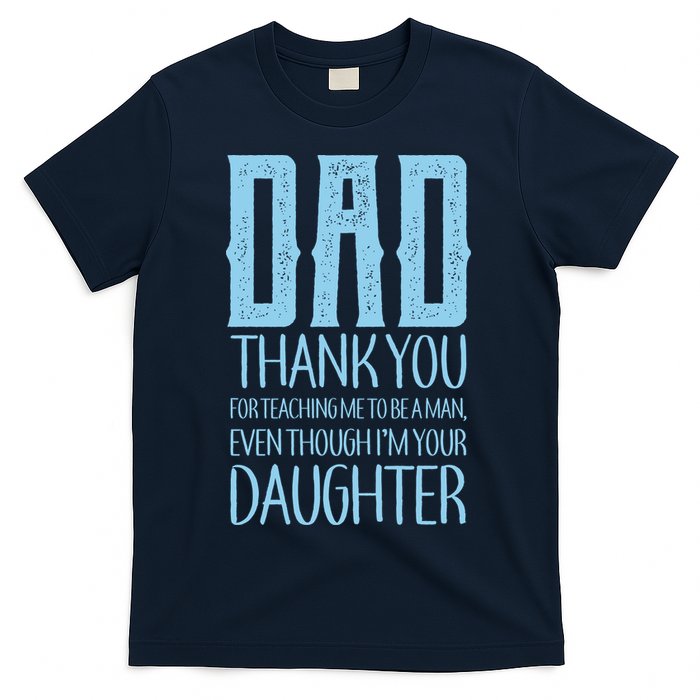 Thank You Dad For Teaching Me To Be A Man T-Shirt