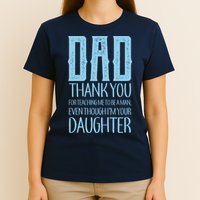 Thank You Dad For Teaching Me To Be A Man T-Shirt