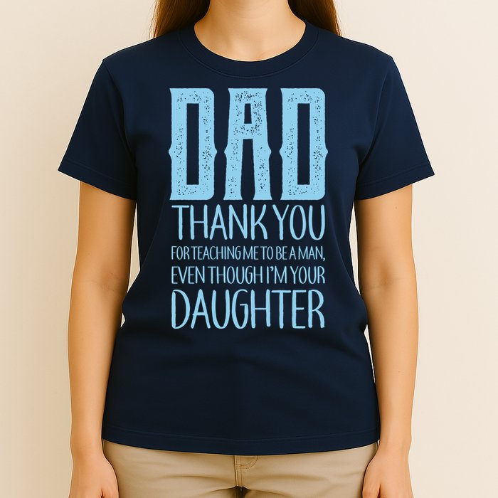 Thank You Dad For Teaching Me To Be A Man T-Shirt