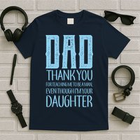 Thank You Dad For Teaching Me To Be A Man T-Shirt